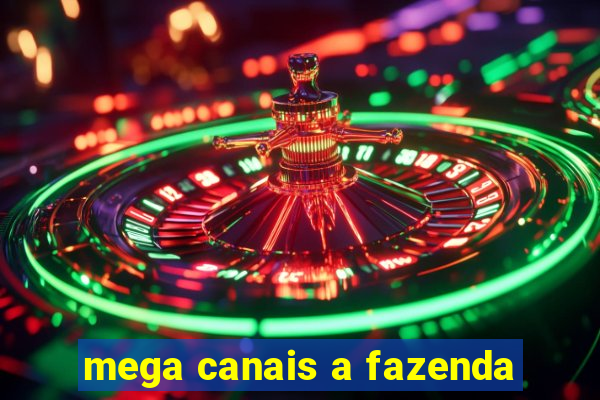 mega canais a fazenda